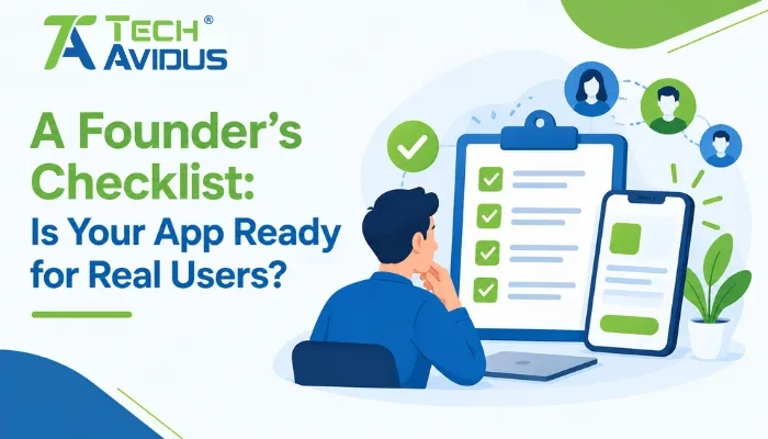 A Founder's Checklist: Is Your App Ready for Real Users?
